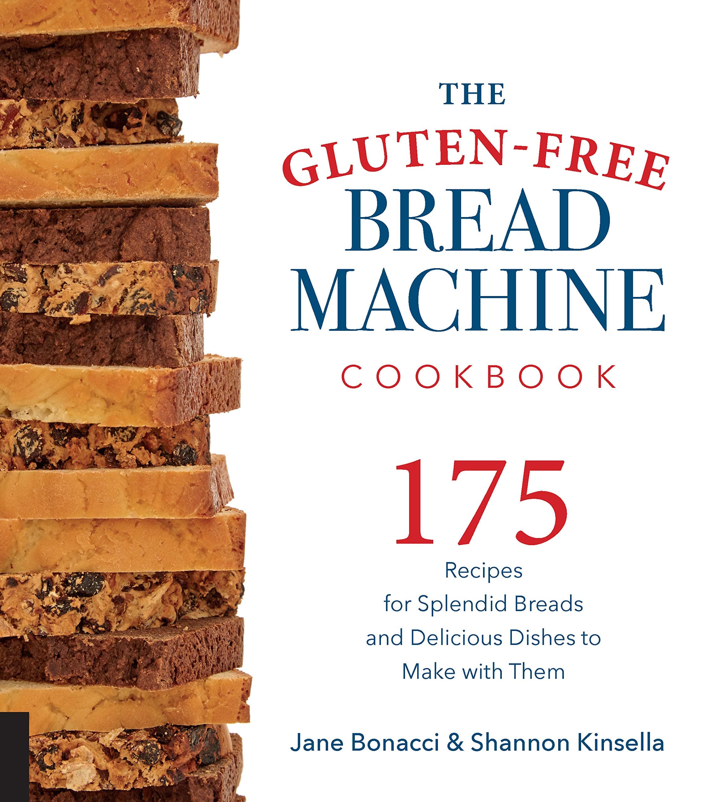 The Gluten-Free Bread Machine Cookbook: 175 Recipes for Splendid Breads and Delicious Dishes to Make with Them Paperback – Big Book, 15 December 2016