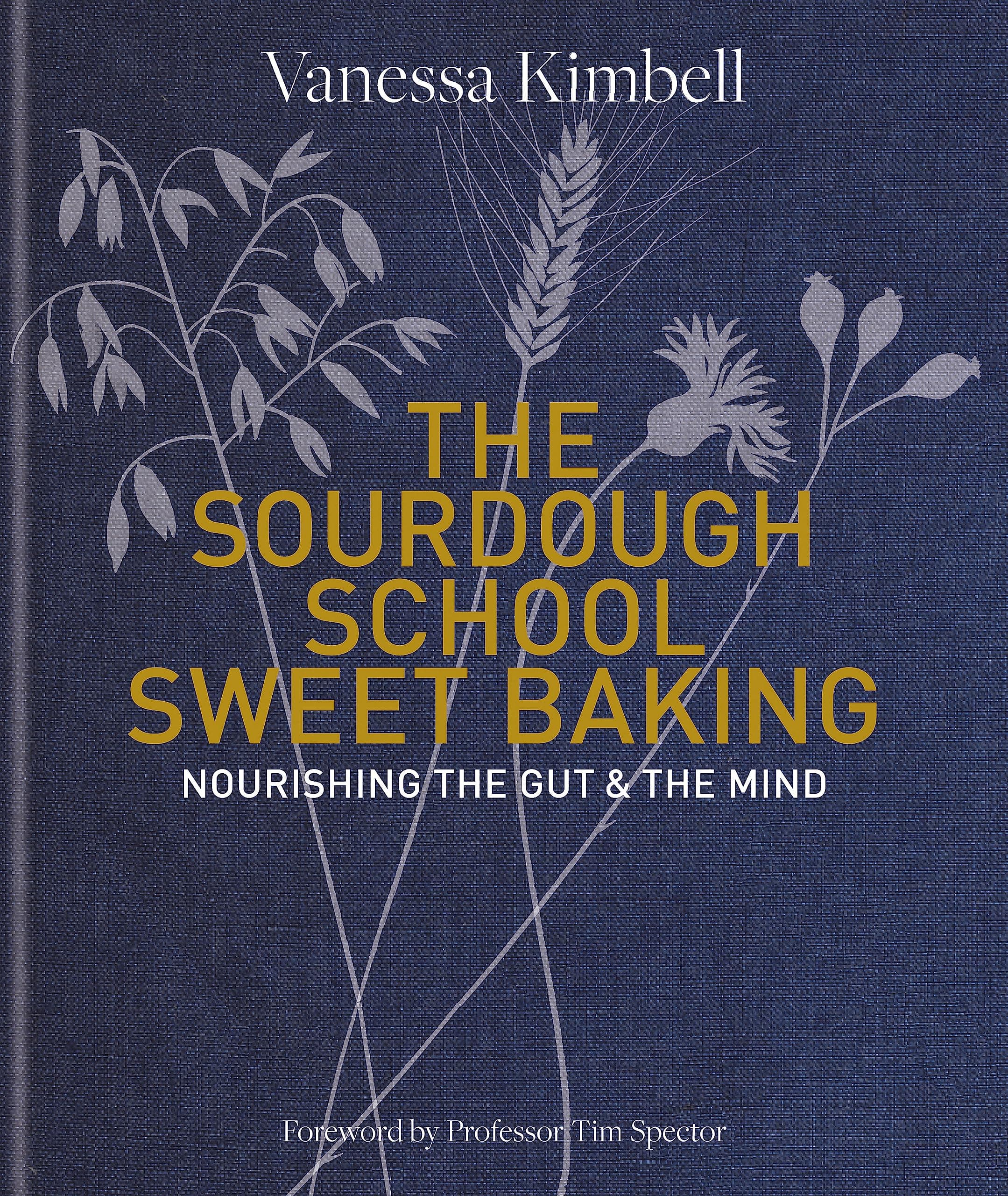 THE SOURDOUGH SCHOOL: SWEET BAKING Hardcover – 3 September 2020