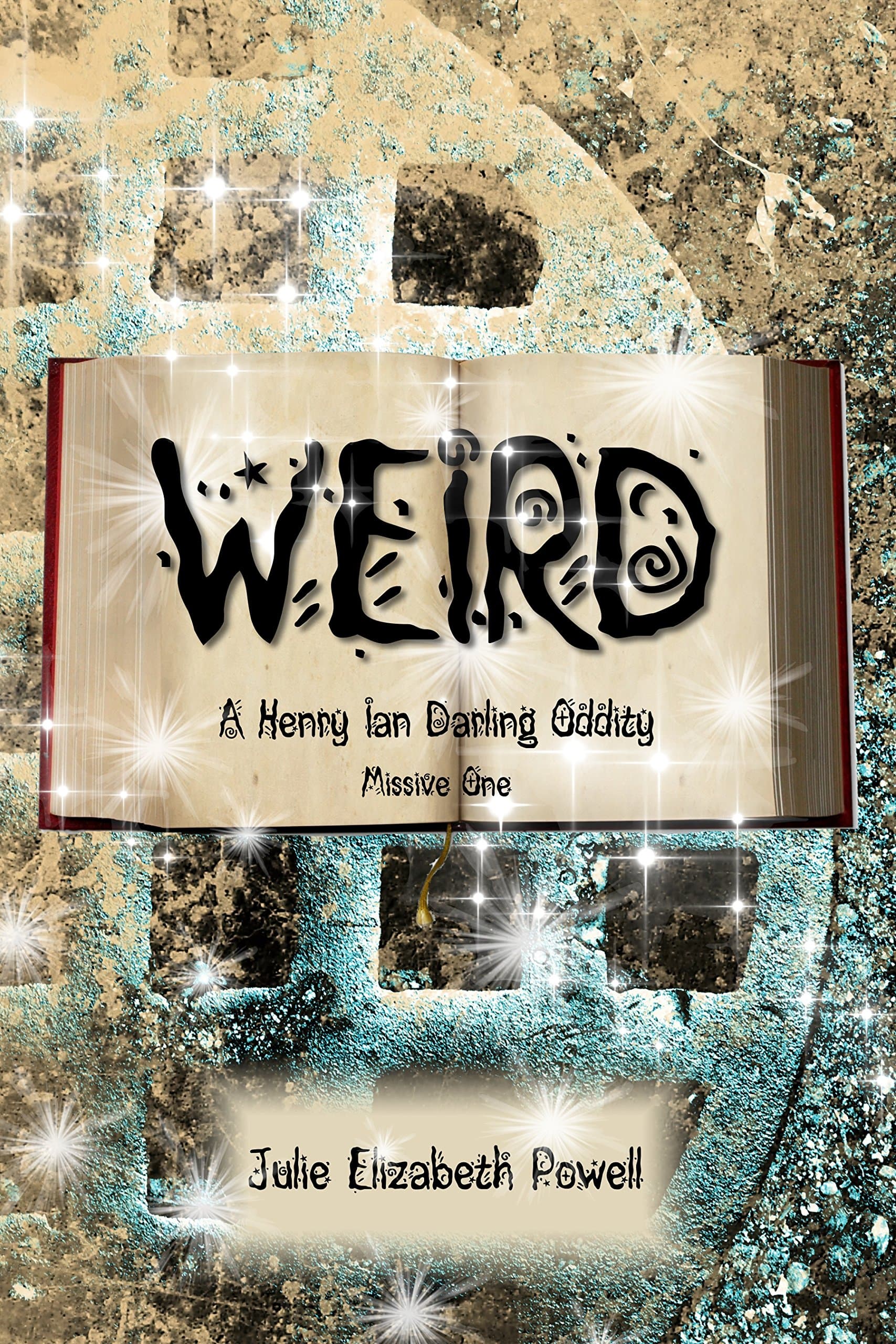 Weird: A Henry Ian Darling Oddity: Missive One