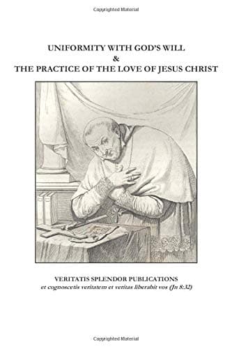 Uniformity with God's Will & The Practice of the Love of Jesus Christ