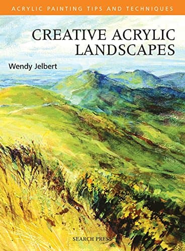 Creative Acrylic Landscapes (Acrylic Painting Tips and Techniques) Paperback – November 1, 2009