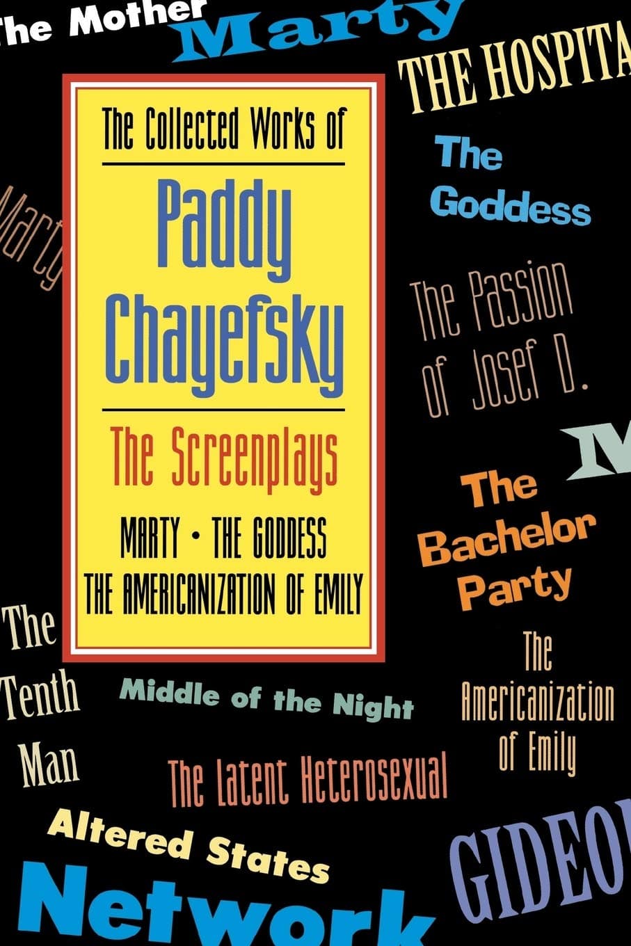 The Collected Works of Paddy Chayefsky: Screenplays Vol 1 (Drama & Literature) (The Collected Works of Paddy Chayefsky Vol 3 & 4): The Screenplays (Applause Books)