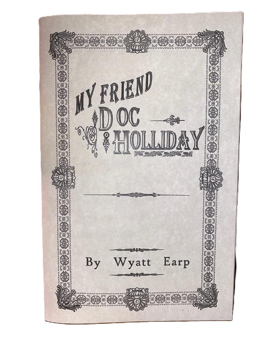Wyatt Earp My Friend Doc Holliday by Wyatt Earp Holiday Tombstone Collectable Leaflet Booklet Book Val Kilmer