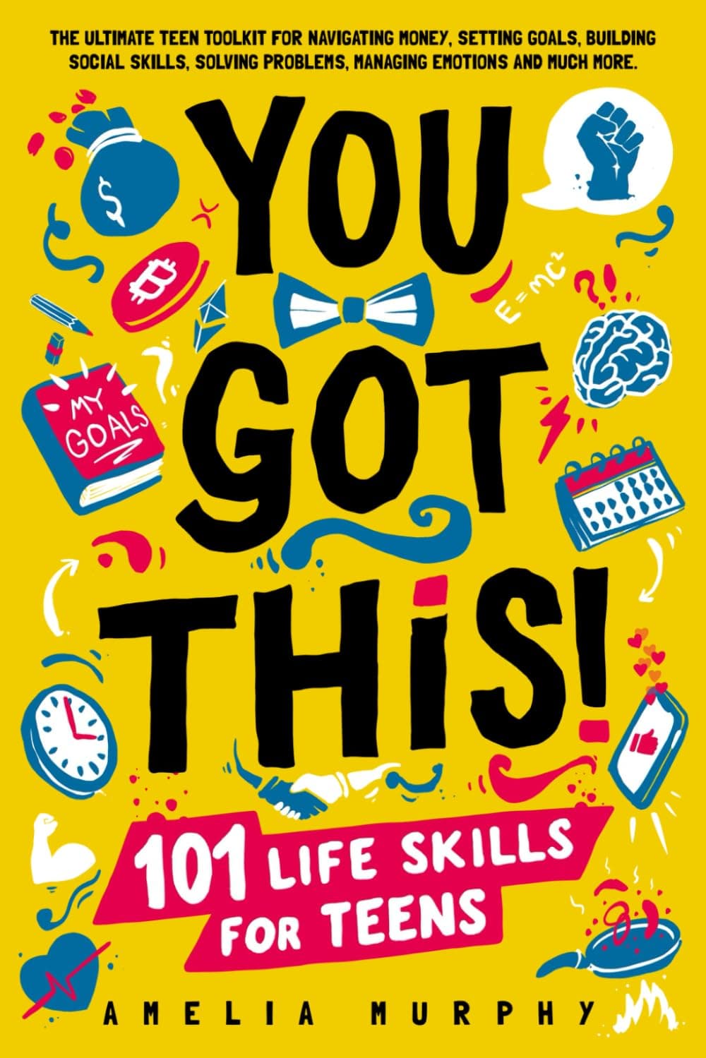 You Got This! 101 Life Skills for Teens: Boost Self Esteem, Self Help Gift for Young Adults and Tweens