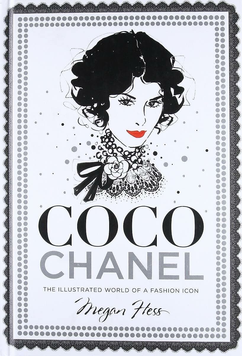 Coco Chanel: The Illustrated World Of A Fashion Icon