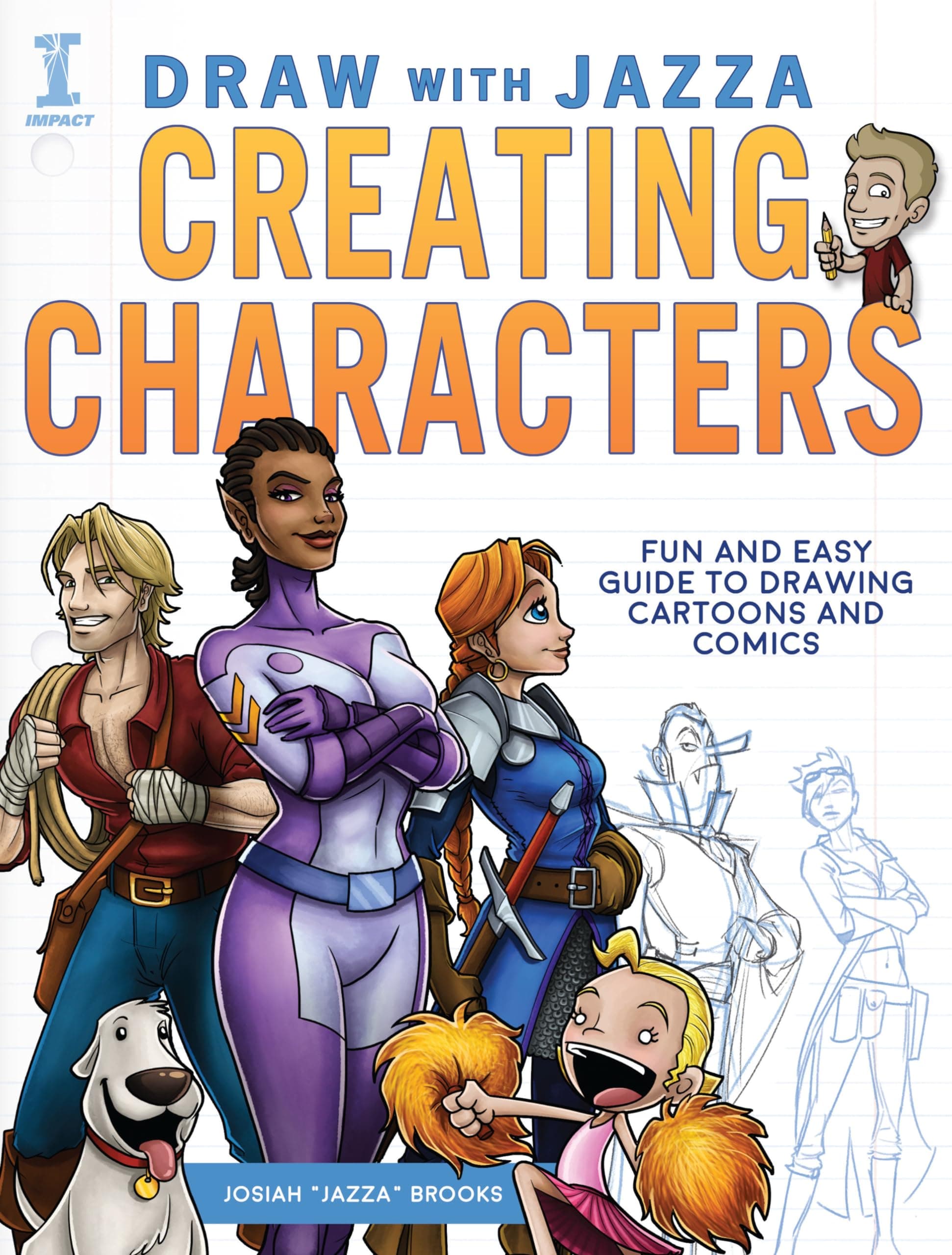 Draw With Jazza - Creating Characters: Fun and Easy Guide to Drawing Cartoons and Comics