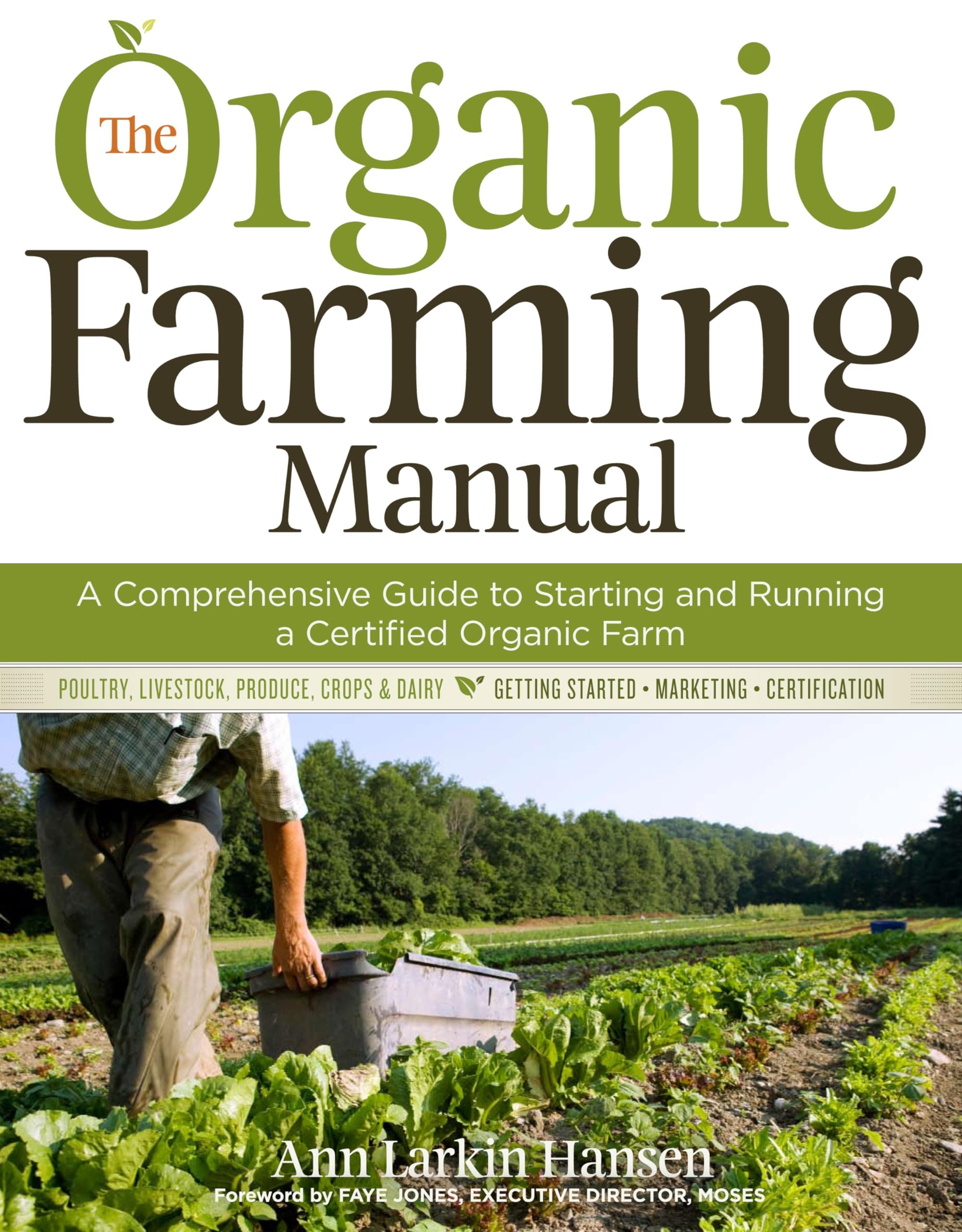 The Organic Farming Manual: A Comprehensive Guide to Starting and Running a Ce